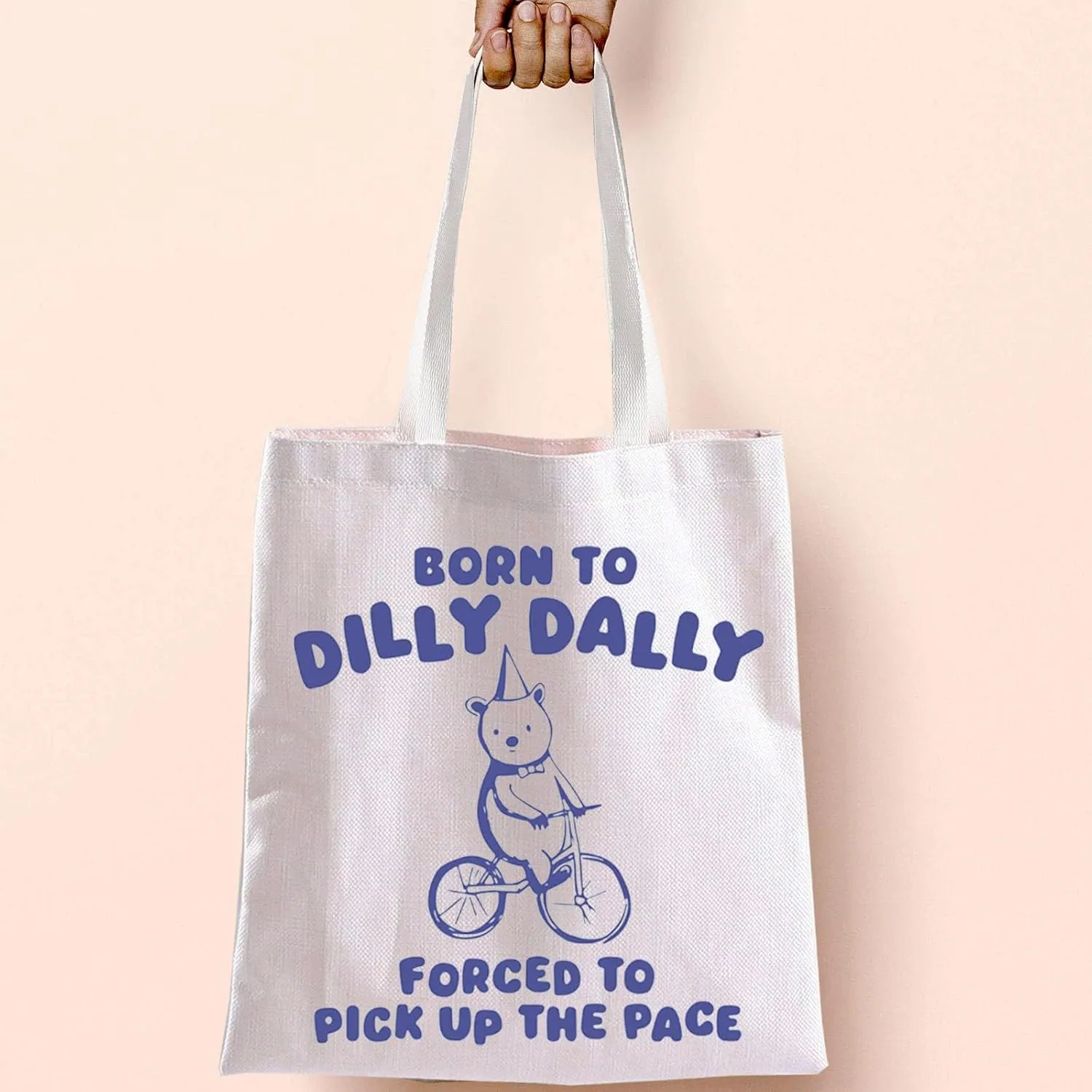 BLUPARK Funny Bear Tote Bag Born to Dilly Dally Forced to Pick Up The Pace Canvas Shoulder Bag Funny Meme Gift Funny Y2K Gift