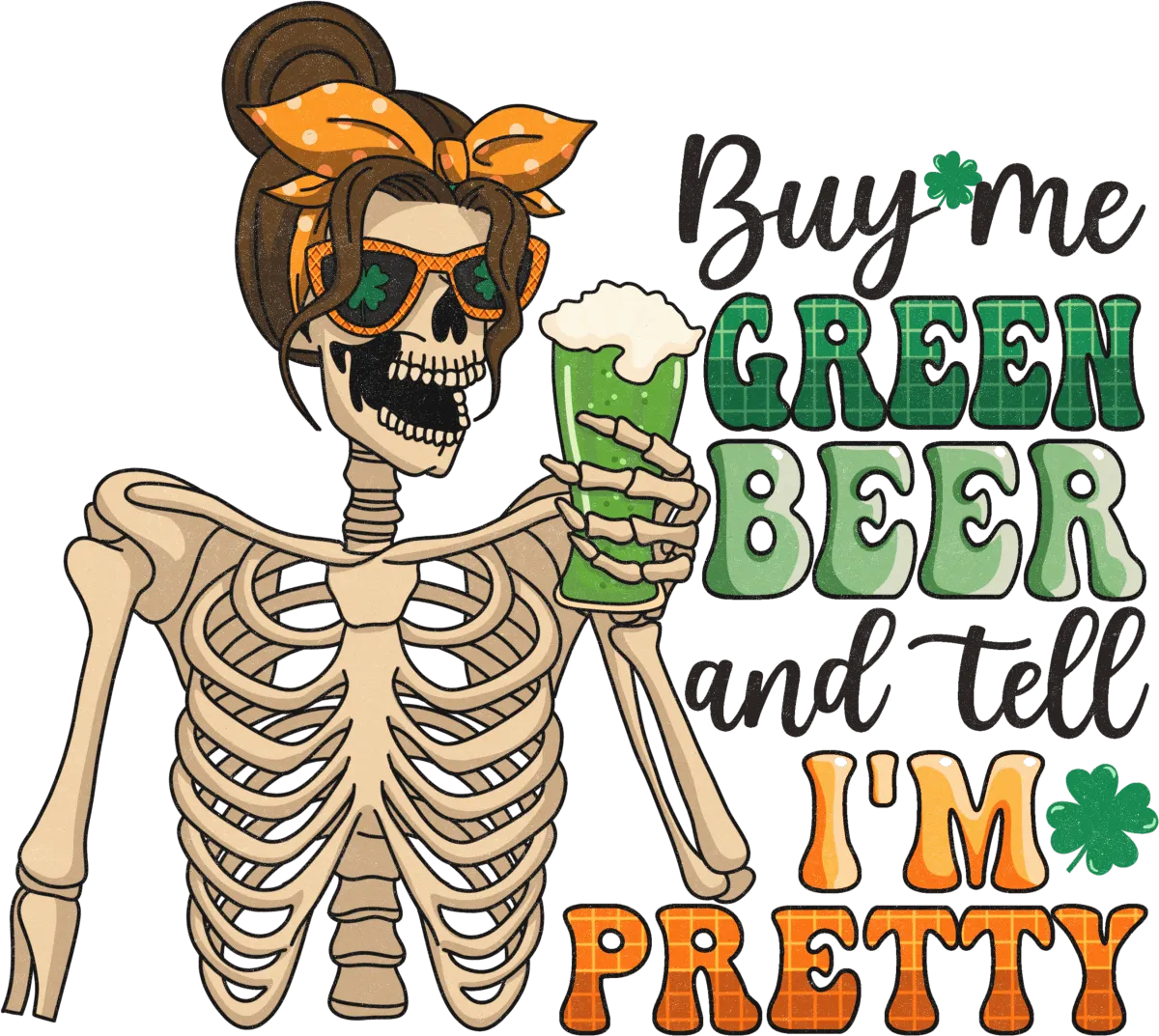 Buy Me A Green Beer And Tell Me Im Pretty Ready to Press DTF Transfer