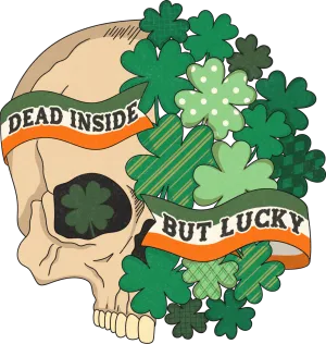 Dead Inside But Lucky Ready to Press DTF Transfer