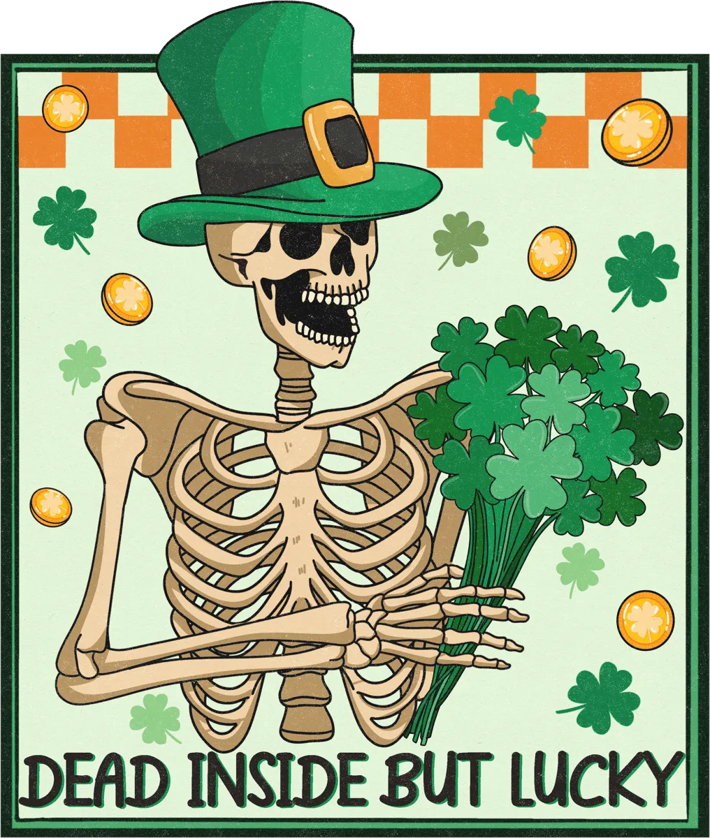 Dead Inside But Lucky Skeleton Ready to Press DTF Transfer