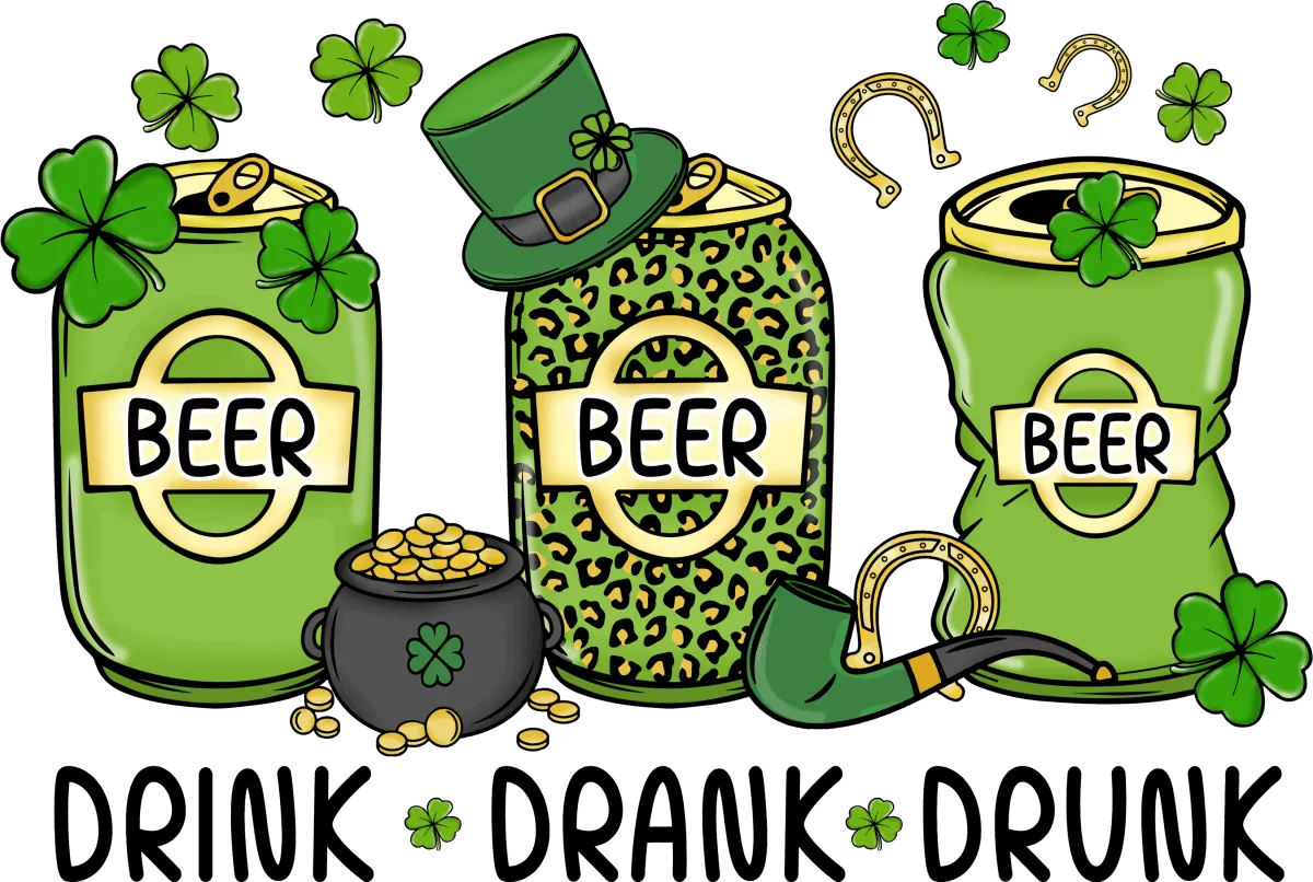 Drink Drank Drunk Green Beer Ready to Press DTF Transfer