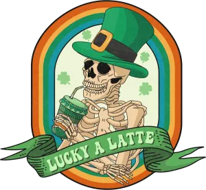 Lucky A Latte Skeleton Ready To Press DTF Transfers